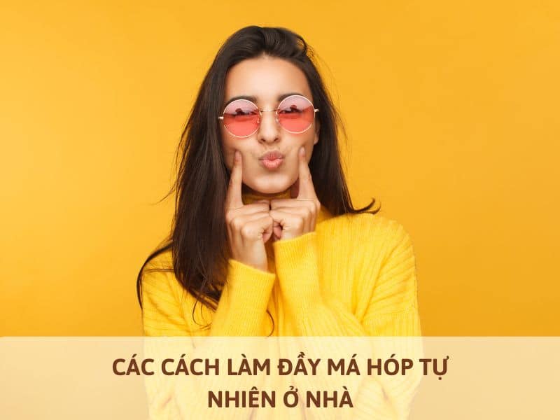 cách làm đầy má hóp tự nhiên