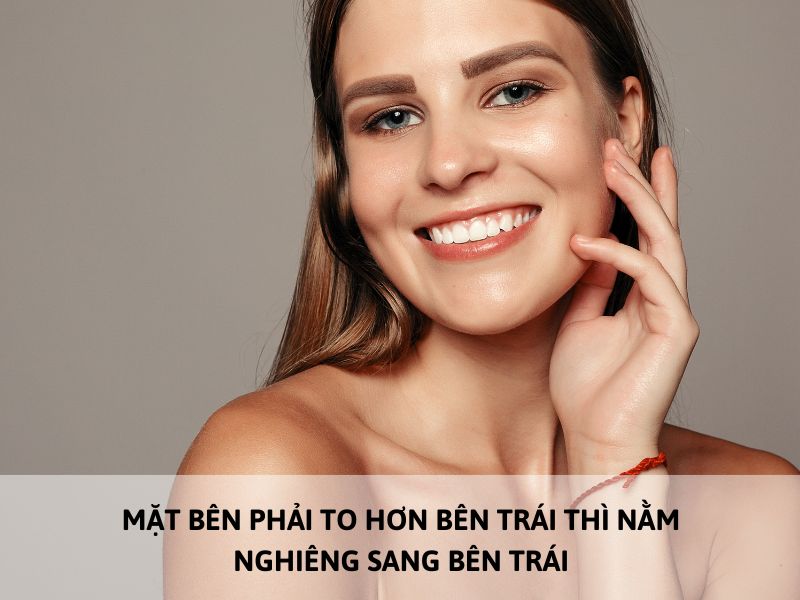 mặt bên phải to hơn bên trái thì nằm nghiêng bên nào