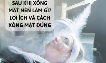 sau khi xông mặt nên làm gì