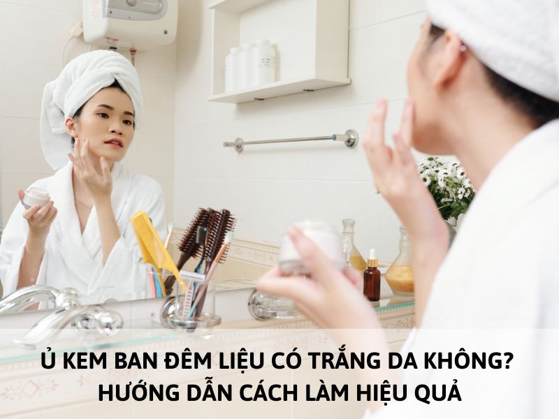 ủ kem ban đêm