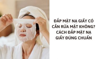 đắp mặt nạ giấy có cần rửa mặt không